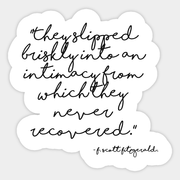 Slipped briskly into an intimacy - Fitzgerald quote Sticker by peggieprints